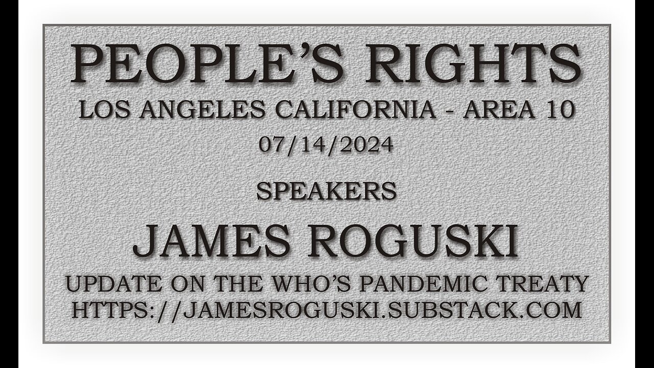 People's Rights presents - James Roguski - Update on WHO's pandemic treaty 7/14/24