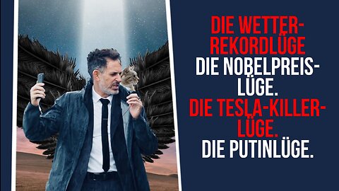 Die Wetter-Rekordlüge. Die Nobelpreislüge. Die Teslakillerlüge. Die Putinlüge.