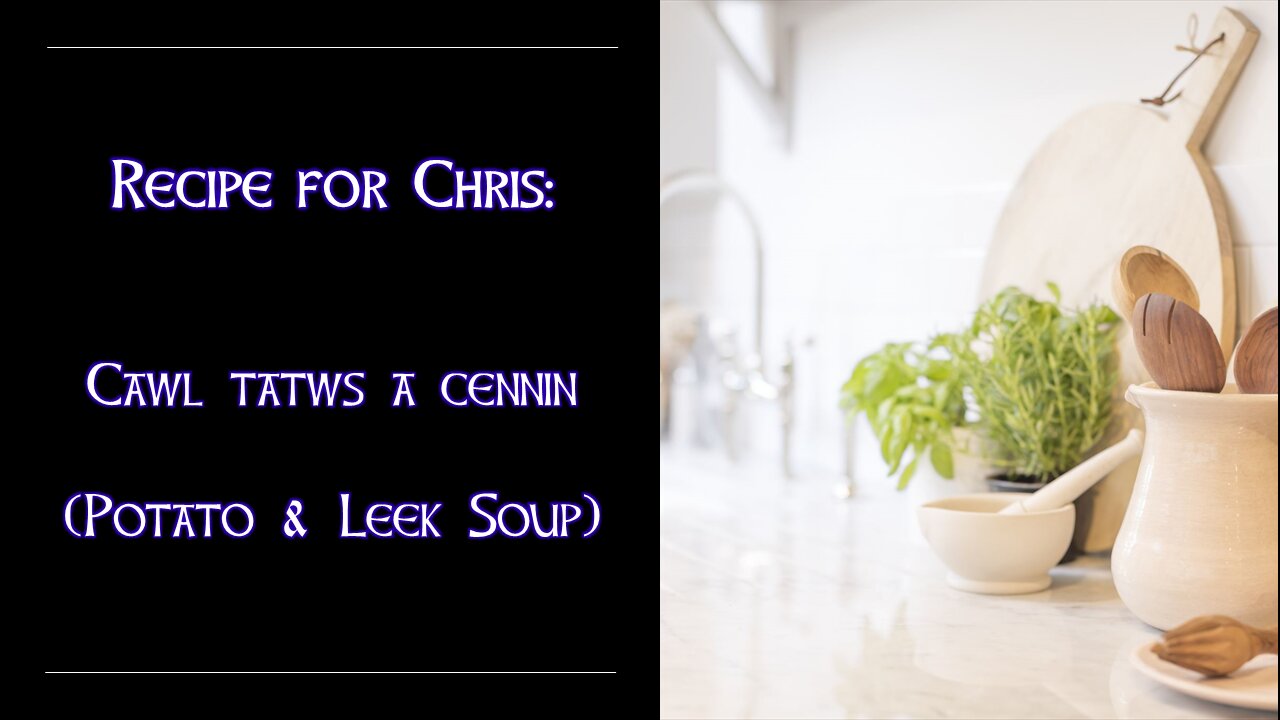 Recipe For Chris: Cawl Tatws a Cennin (Potato & Leek Soup)