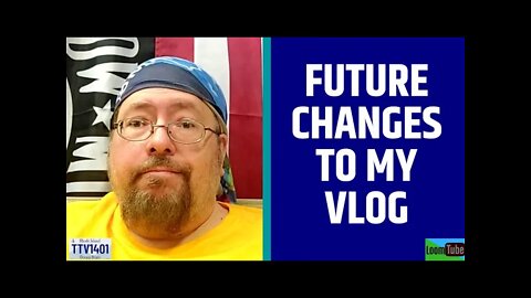 FUTURE CHANGES TO MY VLOG - 102221 TTV1401