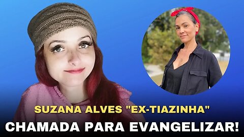 Suzana Alves, ex-Tiazinha, fala sobre seu chamado: ‘Levar o Evangelho’