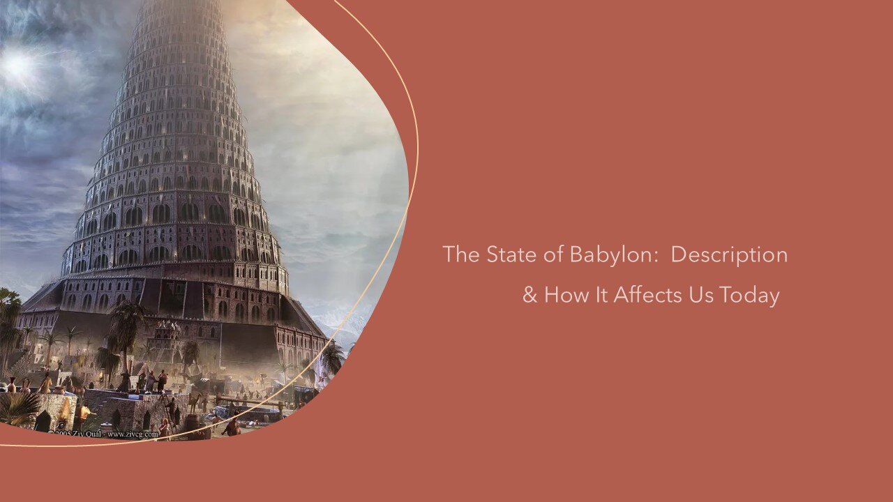 Part 5 The State of Babylon: Description & How It Affects Us Today