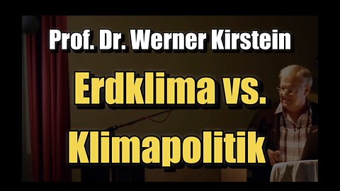 🟥 Prof. Dr. Werner Kirstein: Erdklima vs. Klimapolitik