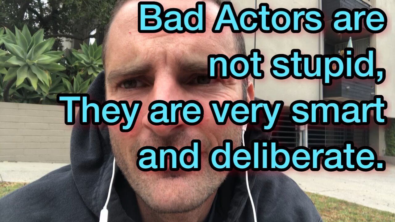 Bad actors are not stupid, but very smart and deliberate