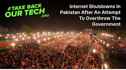 Internet Shutdowns In Pakistan After An Attempt To Overthrow The Government