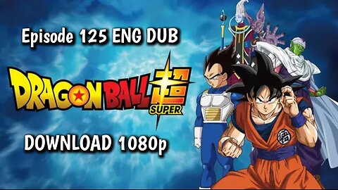 Dragon Ball Super Episode 125 English Dubbed