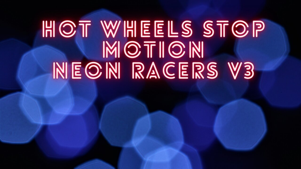hot wheels stop motion neon racers v4