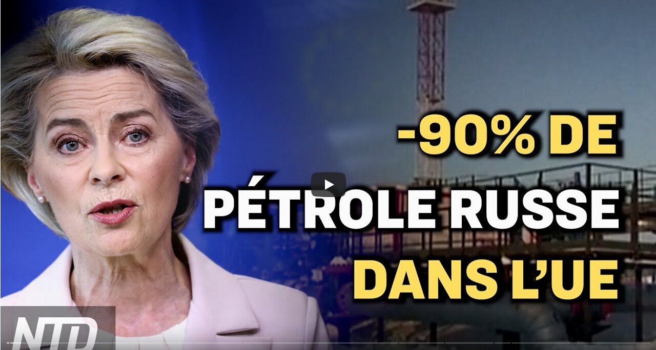 L’UE va interdire 90 % du pétrole Russe ; La liberté d’expression en péril en Europe