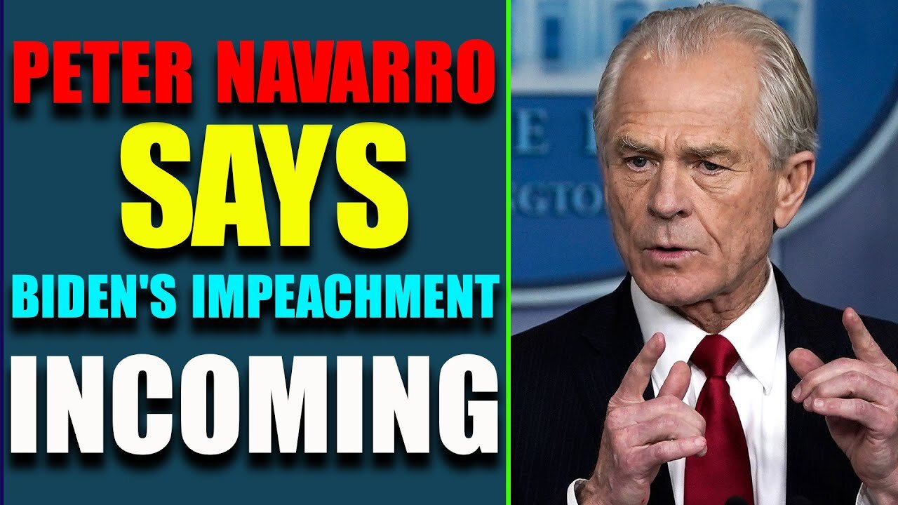 SHOCKING INTEL JUST DROPPED TODAY: PETER NAVARRO SAYS HUGE IMPEACHMENT INCOMING