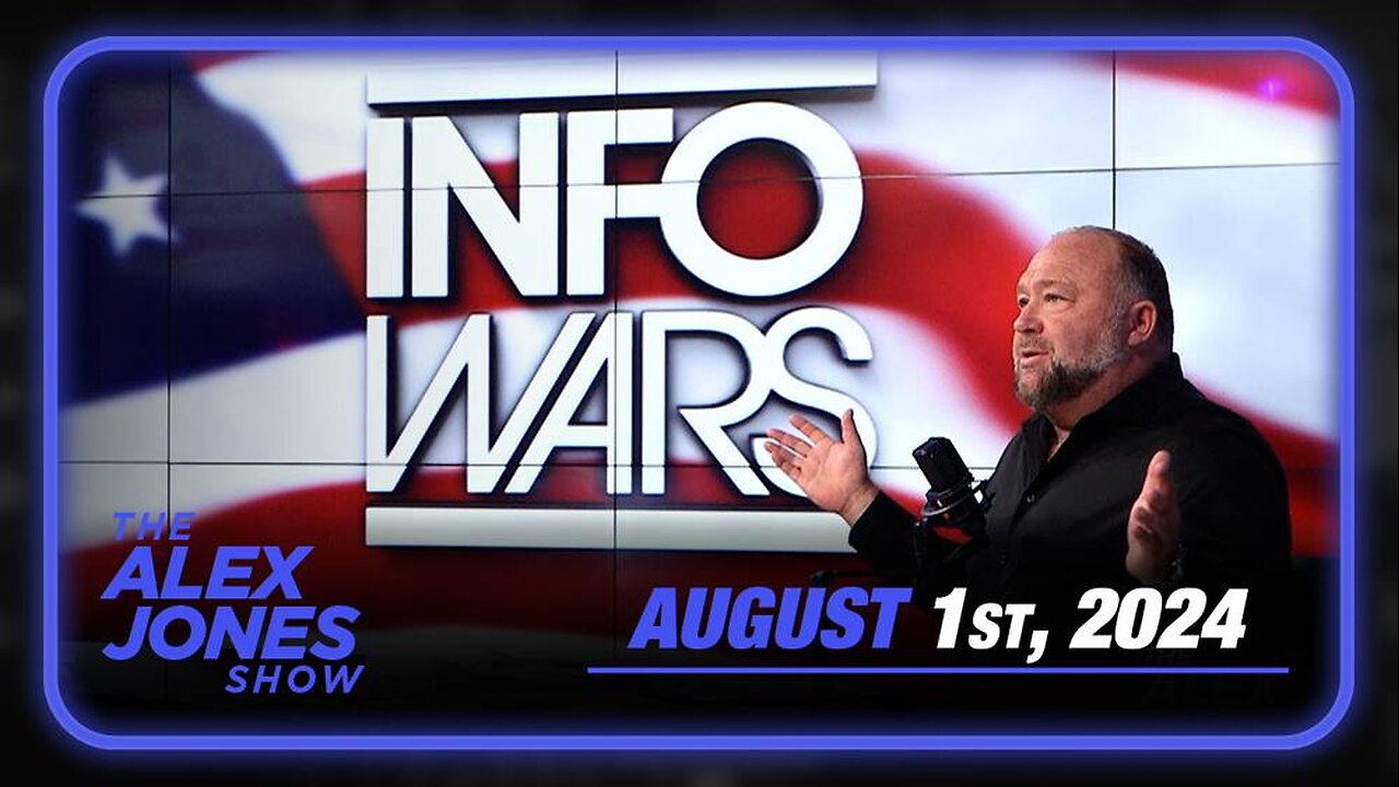 The Alex Jones Show THURSDAY FULL SHOW 8/1/24