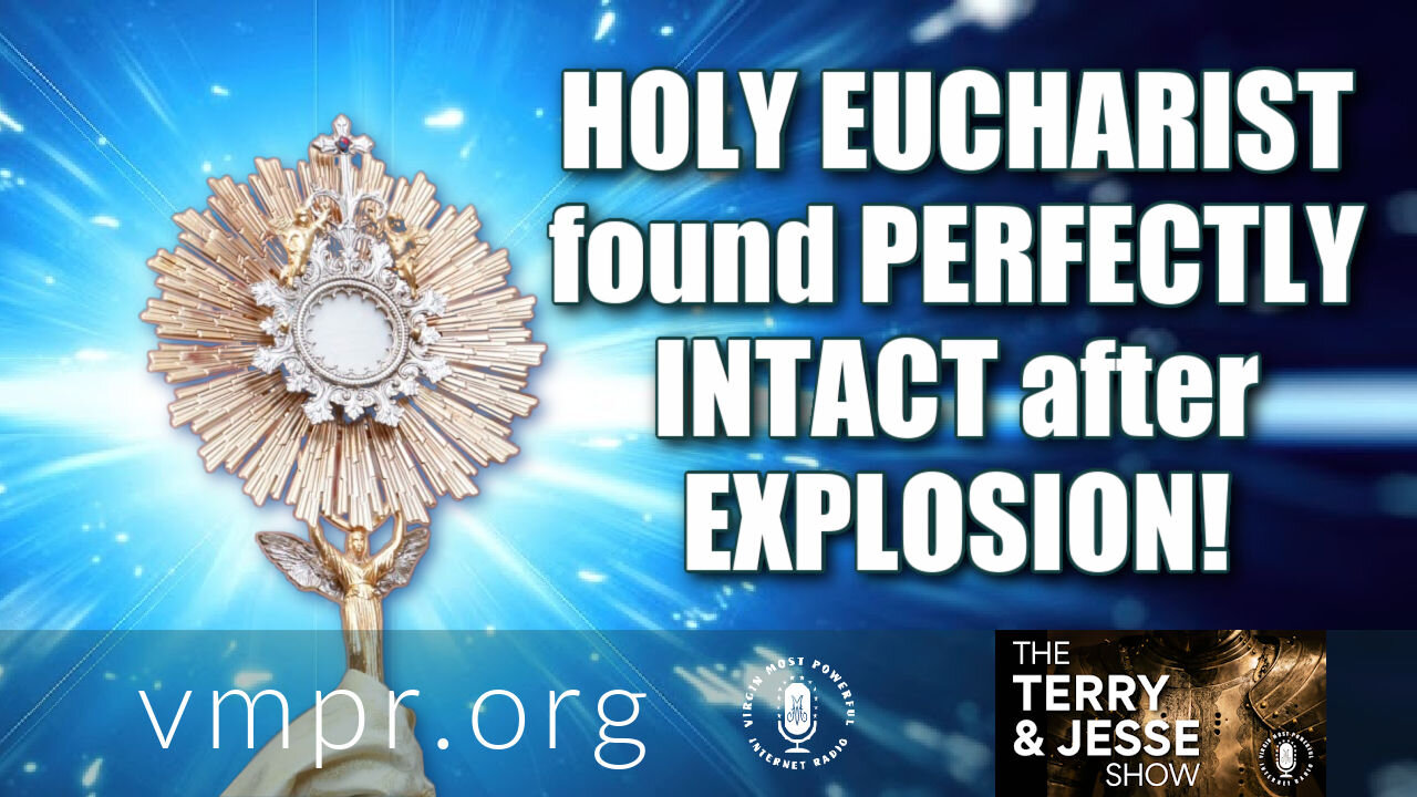 12 Mar 21, The Terry and Jesse Show: Holy Eucharist Found Perfectly Intact After Explosion