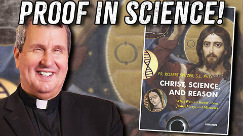 Christ, Science and Reason (with Fr. Robert Spitzer)