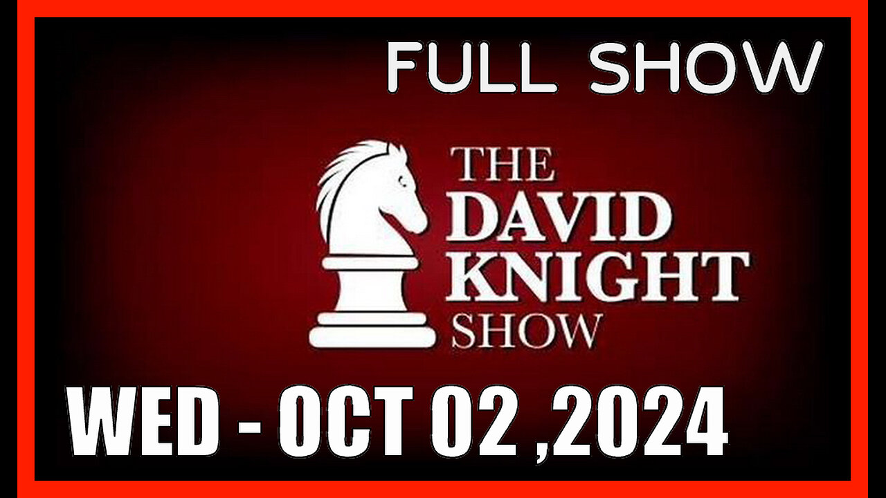 DAVID KNIGHT (Full Show) 10_02_24 Wednesday