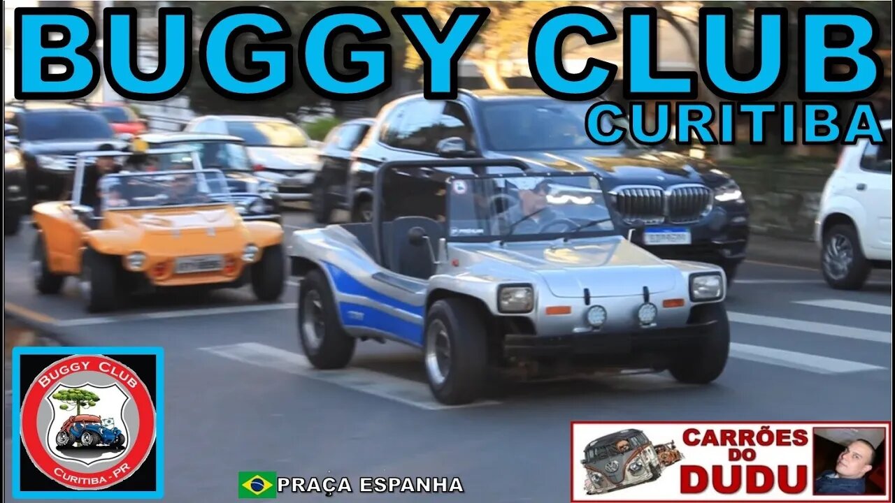 BUGGY CLUB CURITIBA - PRAÇA DA ESPANHA - CARRÕES DO DUDU