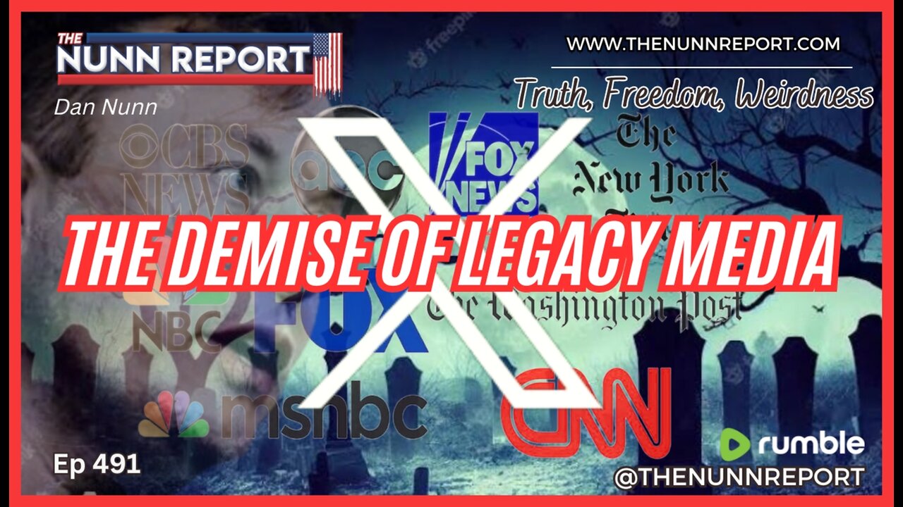 [Ep 491] The Demise of Legacy Media | It’s the Border & Economy! | The Nunn Report w/ Dan Nunn