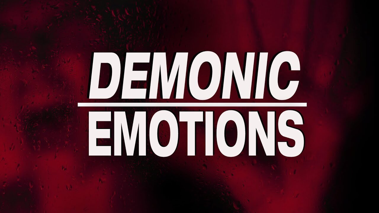 Overcoming DEMONIC EMOTIONS! 😨