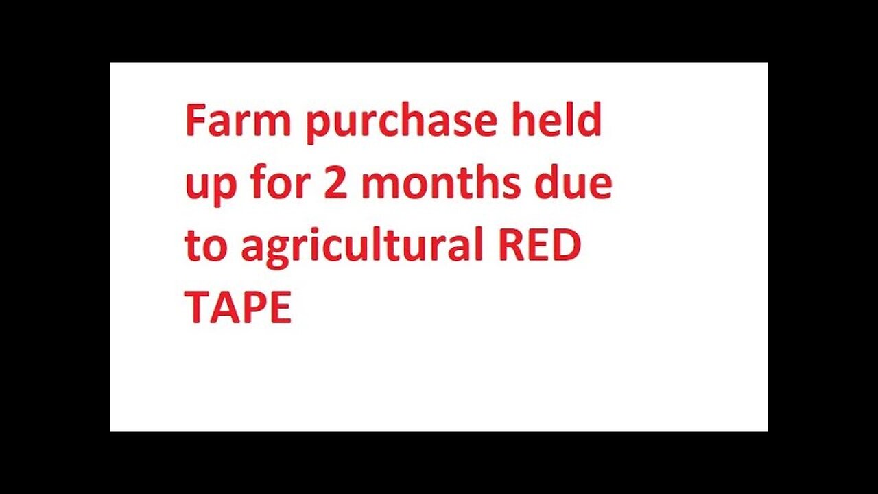 Ep 3 - Farm purchase delayed due to Red tape due to being an agricultural property!