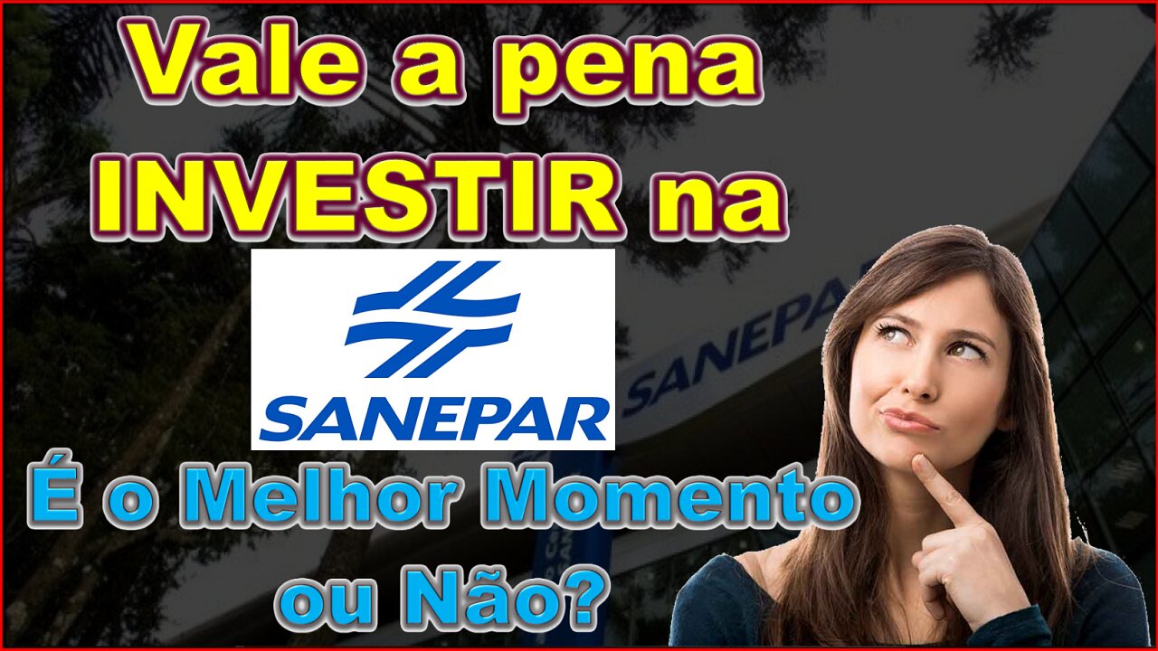 SANEPAR é uma boa empresa para investir