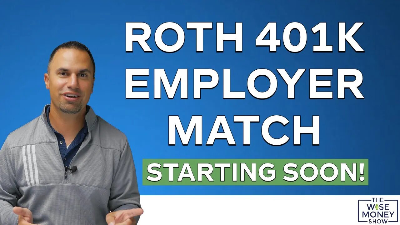 Roth 401k Employer Match Starting Soon