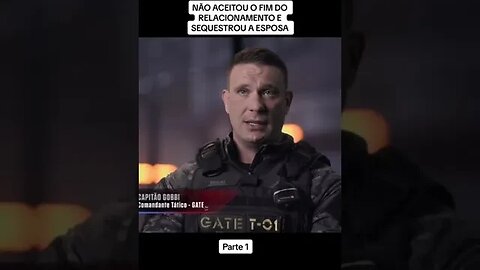 PARTE 1- NÃO ACEITOU O TÉRMINO E SEQUESTROU A MULHER