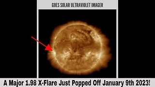 A Major 1.98 X-Flare Just Popped Off January 9th 2023!