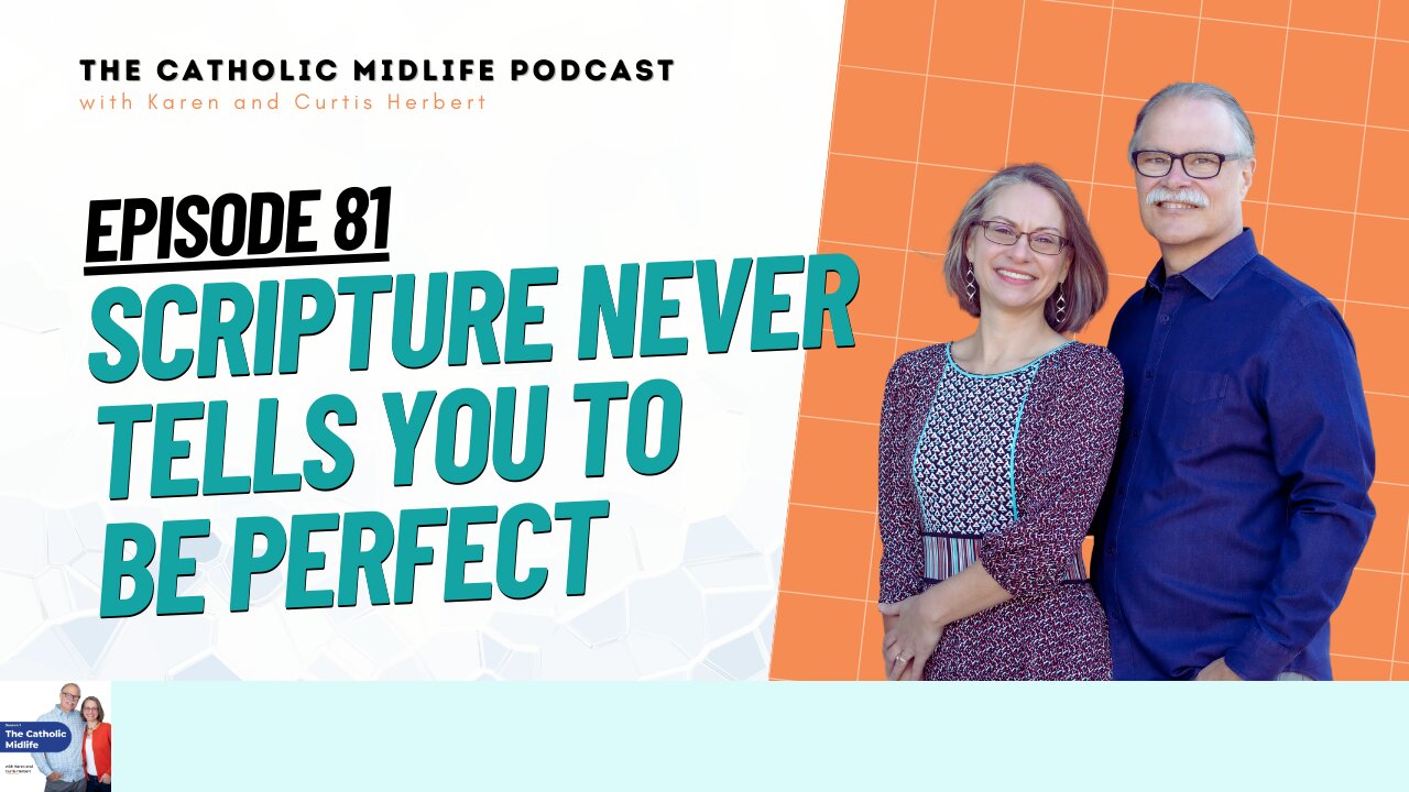 Episode 81 - Scripture never tells you to be perfect