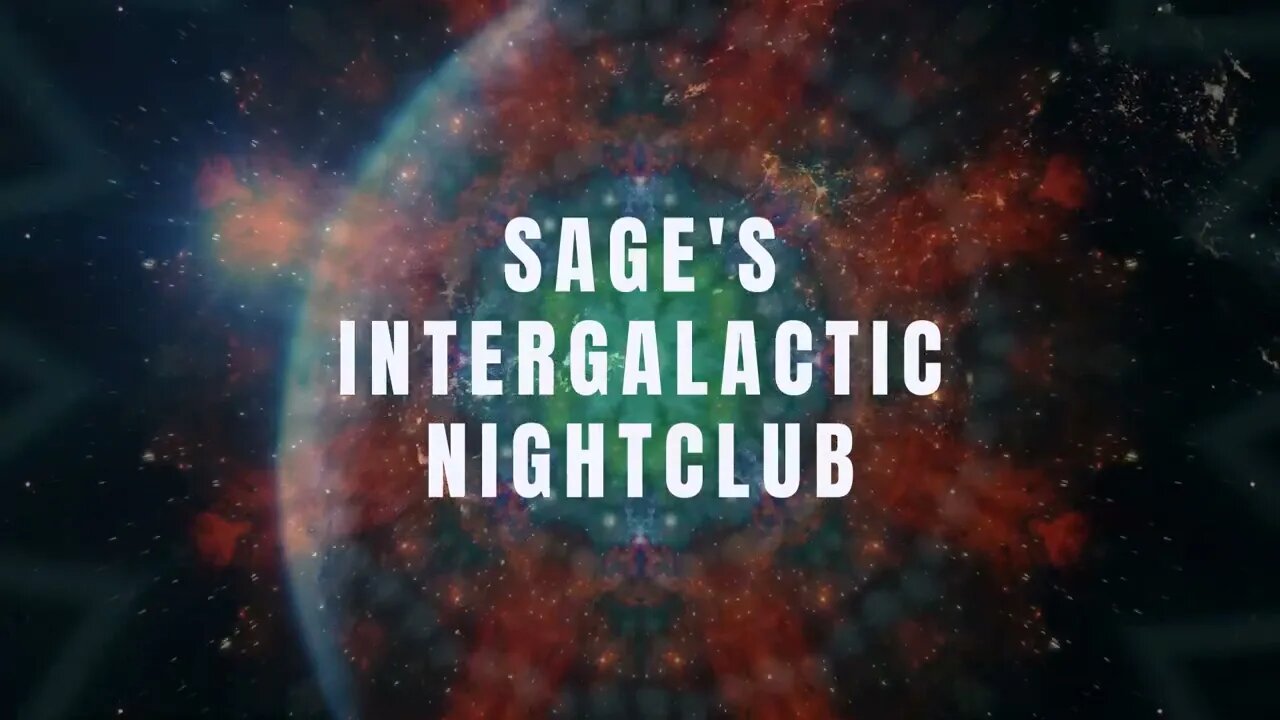 NEW CHANNEL! 👽Sage's Intergalactic Nightclub👽