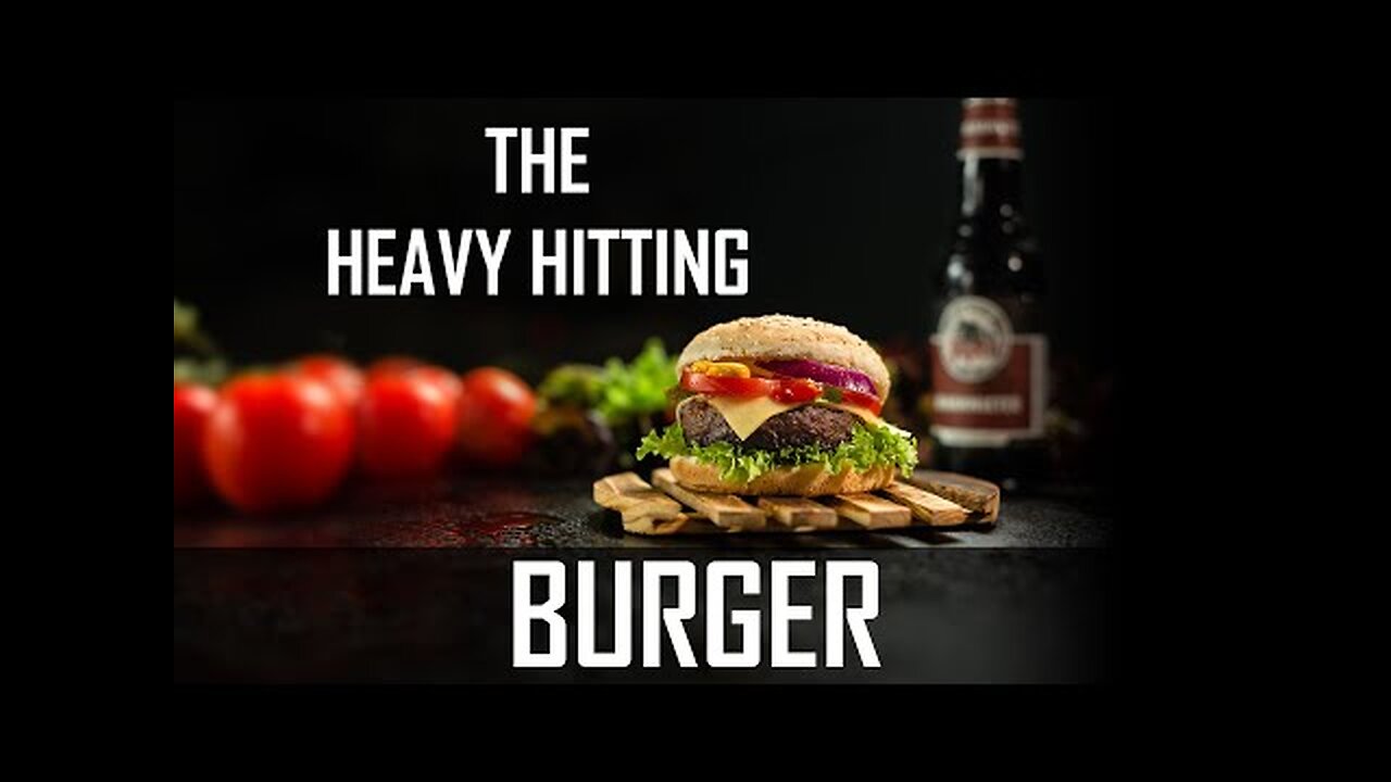 The Heavy Hitting Burger - Promo Video