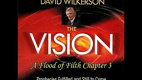 David Wilkerson's The Vision Chapter 3 A Flood of Filth