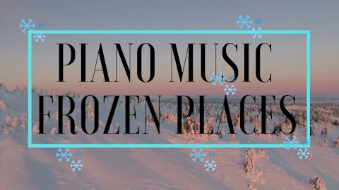 Piano music with images of frozen places