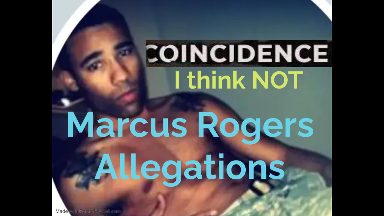 Part 3 - Marcus Rogers Allegations And Disturbing Coincidences