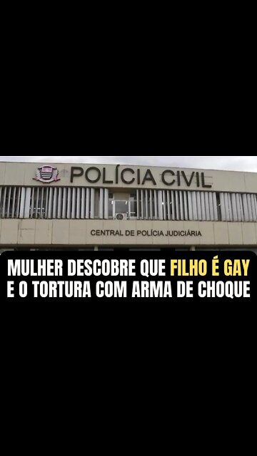 MULHER DESCOBRE QUE FILHO É GAY E O TORTURA COM ARMA DE CHOQUE