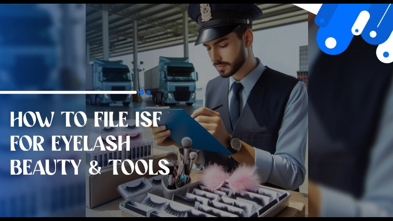 Smooth Customs Clearance: How to File an ISF for Eyelash Beauty Tools