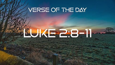 December 23, 2022 - Luke 2:8-11 // Verse of the Day
