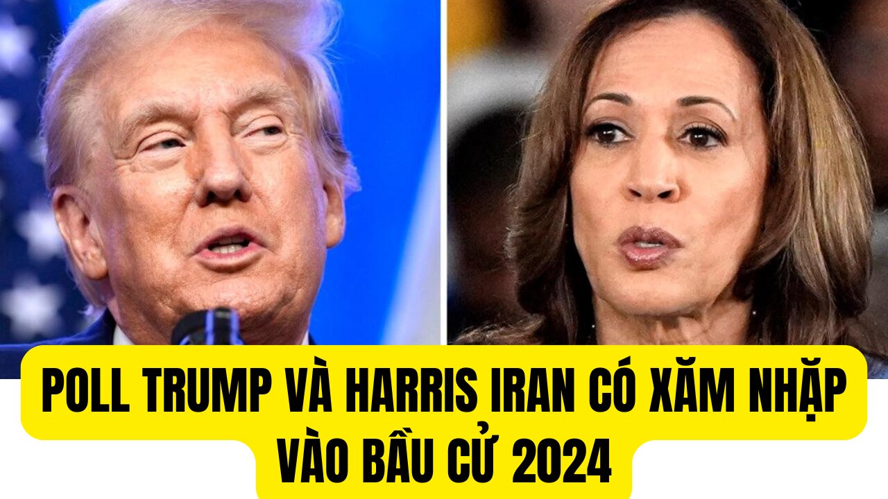 Tin Tổng Hợp 19/9/2024 Poll Trump và Harris Iran Có Xâm Nhặp Và Bầu Cử 2024