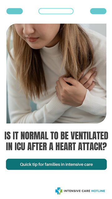 Is it Normal to be Ventilated in ICU After a Heart Attack? Quick Tip For Families In Intensive Care!