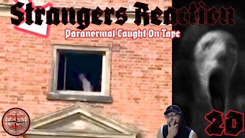 STRANGERS REACTION. Paranormal Caught On Tape. Paranormal Investigator Reacts. Episode 20