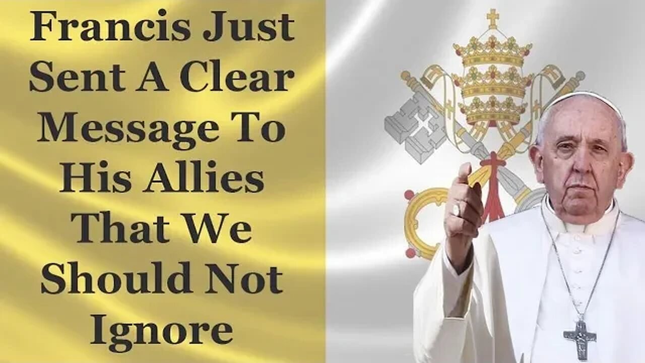 Francis Just Sent A Clear Message To His Allies That We Should Not Ignore