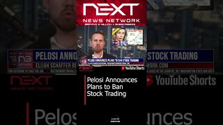 Pelosi Announces Plans to Ban Stock Trading #shorts