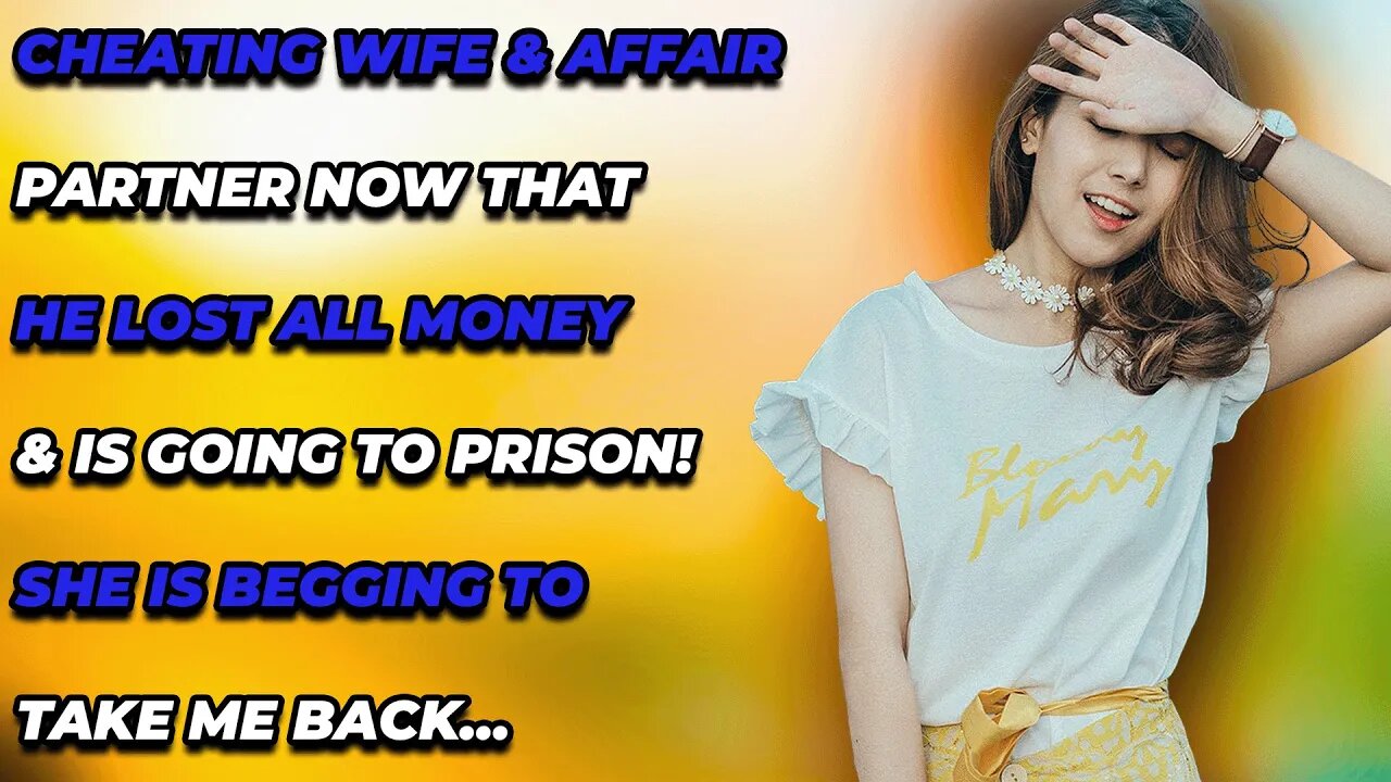 Cheating Wife & Affair Partner Now That He Lost All Money & Is Going To Prison! (Reddit Cheating)