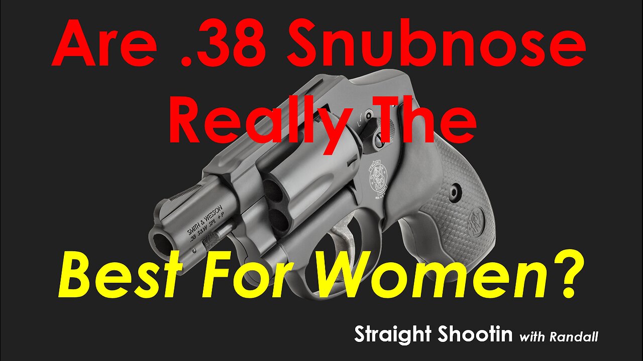 Is 38 snubnose REALLY the best for women??