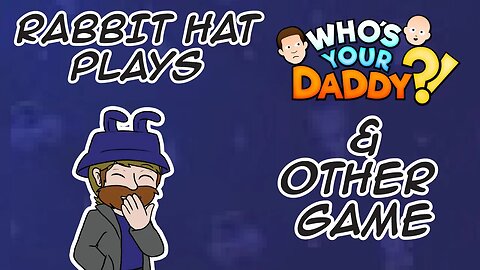 Who's Your Daddy and Other games with @PeepingOtter @AngelXGirl97 and @YTFGS