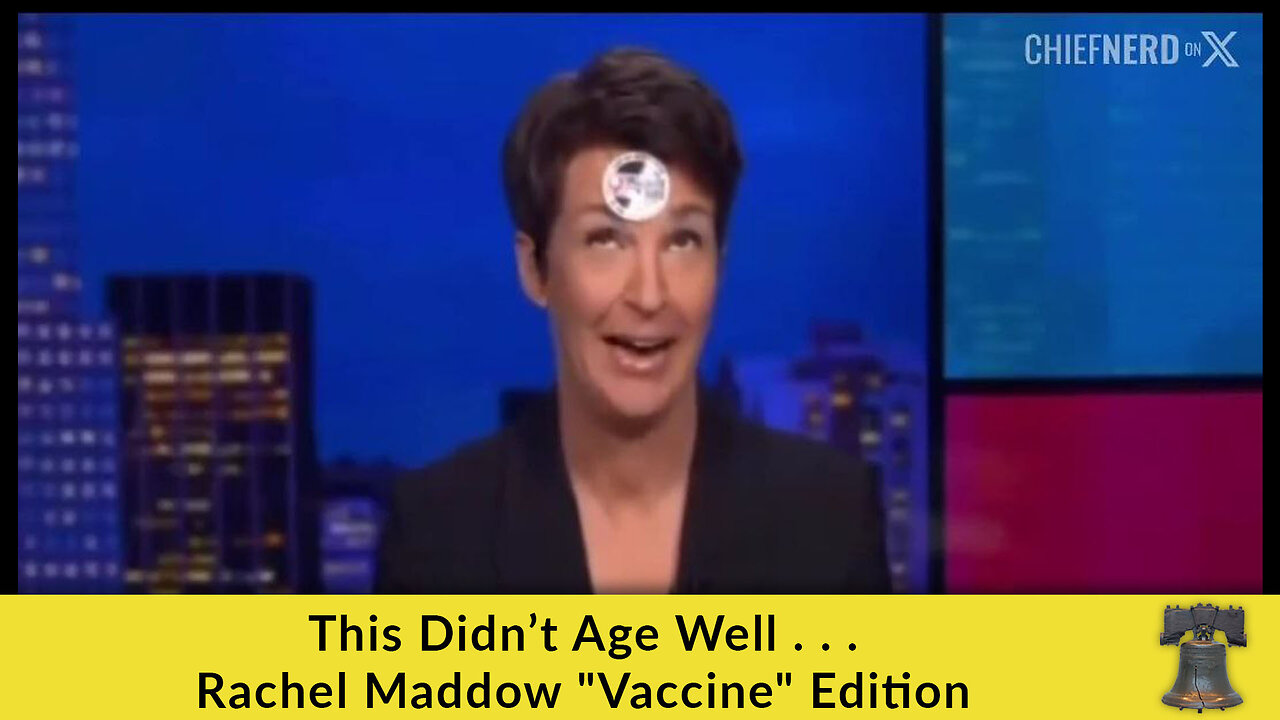 This Didn’t Age Well . . . Rachel Maddow "Vaccine" Edition