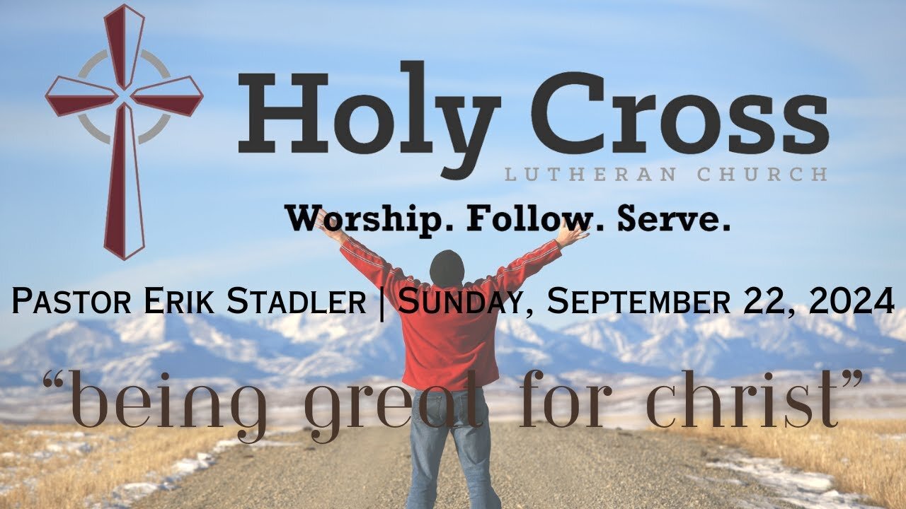 9/22/2024 | "Being Great for Christ" | Holy Cross Lutheran Church | Midland, Texas