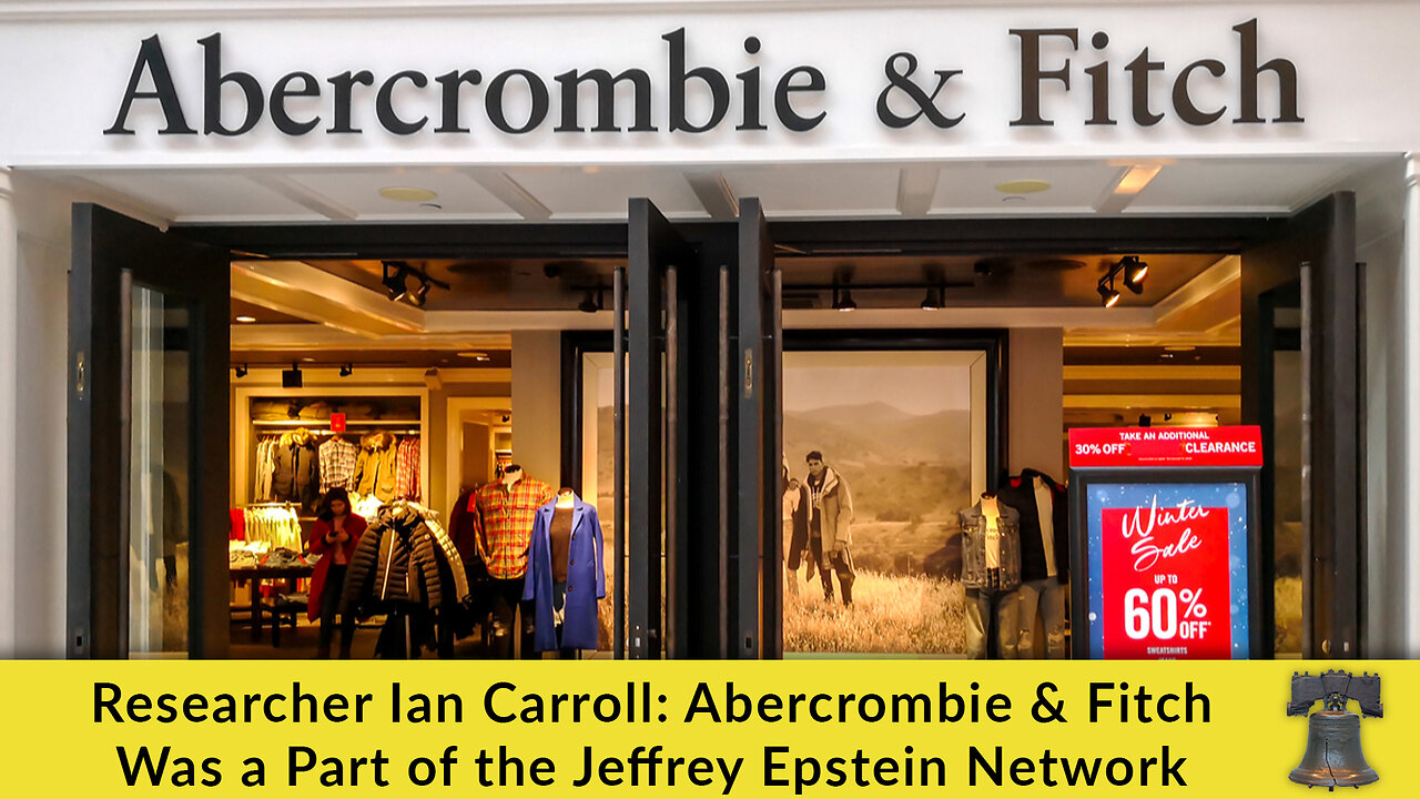 Researcher Ian Carroll: Abercrombie & Fitch Was a Part of the Jeffrey Epstein Network