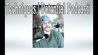 1/ 17/ 23 :Techniques | Potential Podcast?