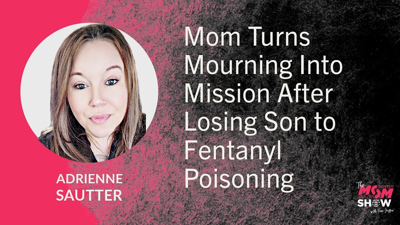 Ep. 663 - Mom Turns Mourning Into Mission After Losing Son to Fentanyl Poisoning - Adrienne Sautter