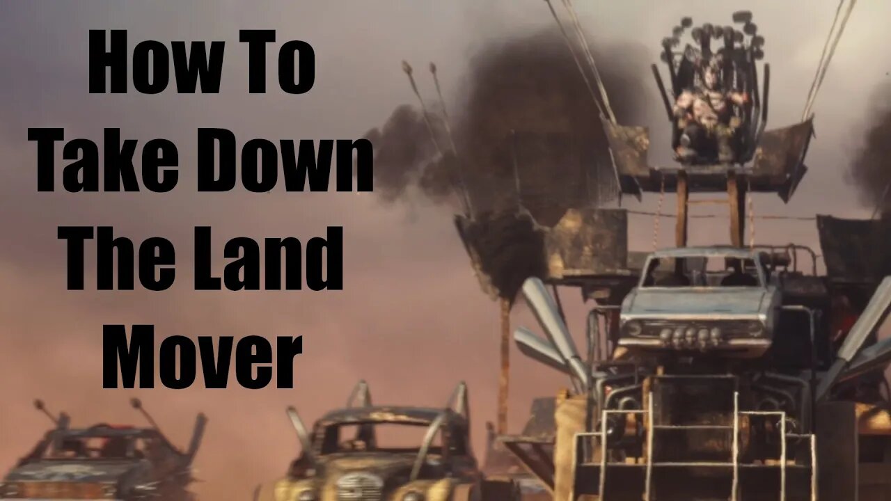 Mad Max How To Take Down The Land Mover