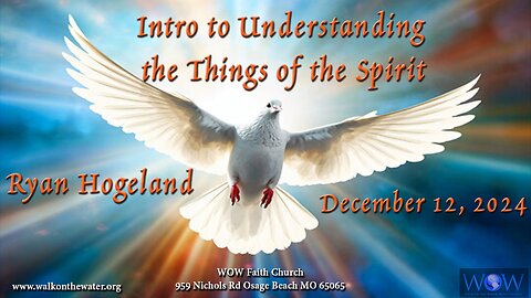 Intro to Understanding the Things of the Spirit - Part 1 - Ryan Hogeland