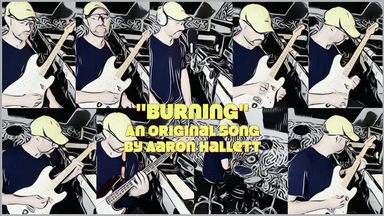 "Burning" an Original Song by Aaron Hallett